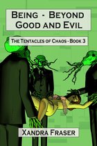 Being - Beyond Good and Evil (The Tentacles of Chaos - Book 3)