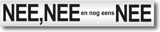 Brievenbussticker met de tekst "NEE, NEE en nog eens NEE" in zwart op een witte achtergrond.