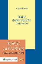 Recht en praktijk Decentralisatierecht DR2 -   Lokale democratische innovatie