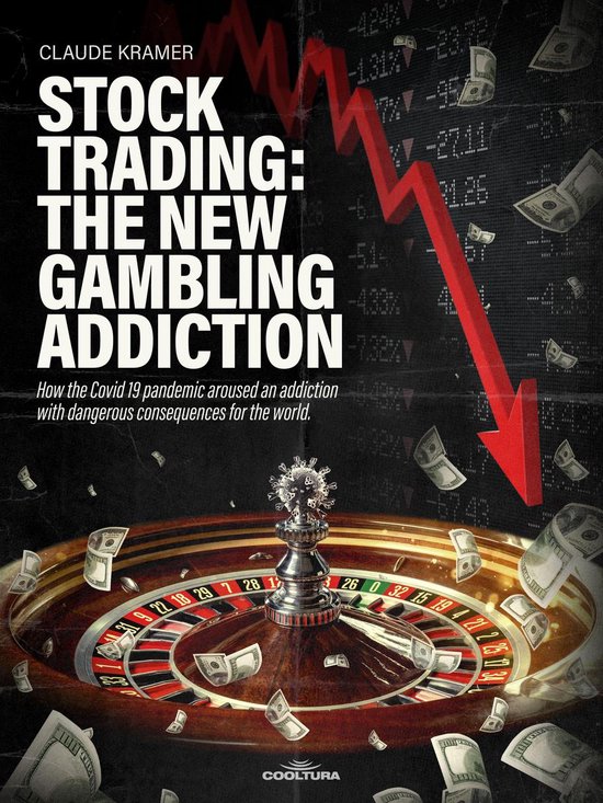 Stock Trading: The New Gambling Addiction - cover
