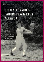 Steven D. Lavine. Failure Is What It's All about: A Life Devoted to Leadership in the Arts