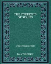 The Torrents Of Spring - Large Print Edition