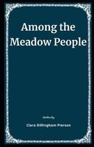 Among the Meadow People Illustrated