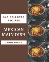 365 Selected Mexican Main Dish Recipes