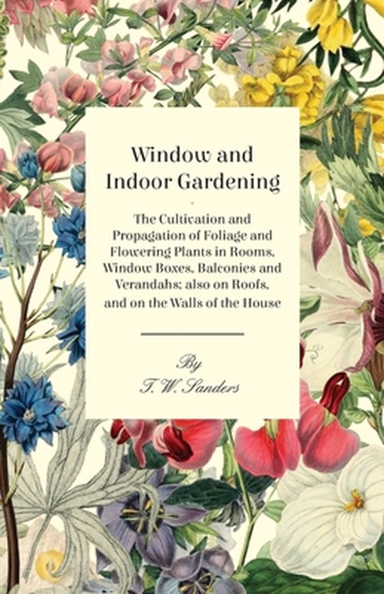 Window and Indoor Gardening - The Cultivation and Propagatio ... - cover