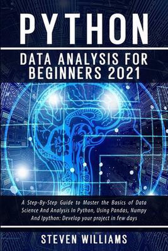 Python Data Analysis For Beginners 2021: A Step-By-Step Guide to Master ...