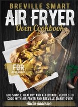 Breville Smart Air Fryer Oven Cookbook for Beginners