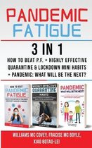 PANDEMIC FATIGUE - 3 in 1: How to beat Pandemic Fatigue + Highly Effective Quarantine and Lockdown Mini Habits + Pandemic