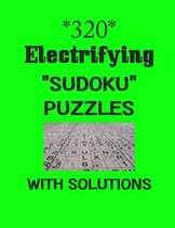 320 Electrifying  Sudoku  puzzles with Solutions
