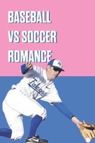 Baseball Vs Soccer Romance