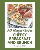 365 Unique Cheesy Breakfast and Brunch Recipes