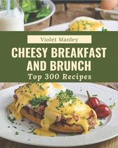 Top 300 Cheesy Breakfast and Brunch Recipes