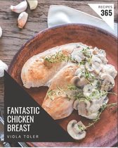 365 Fantastic Chicken Breast Recipes