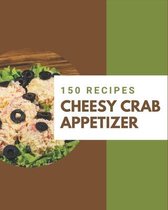150 Cheesy Crab Appetizer Recipes