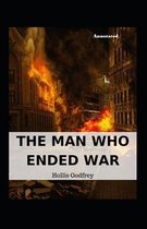 The Man Who Ended War Annotated