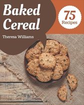 75 Baked Cereal Recipes