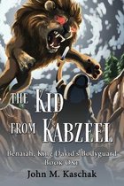 Benaiah, King David's Bodyguard-The Kid from Kabzeel