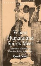 Where Humans and Spirits Meet