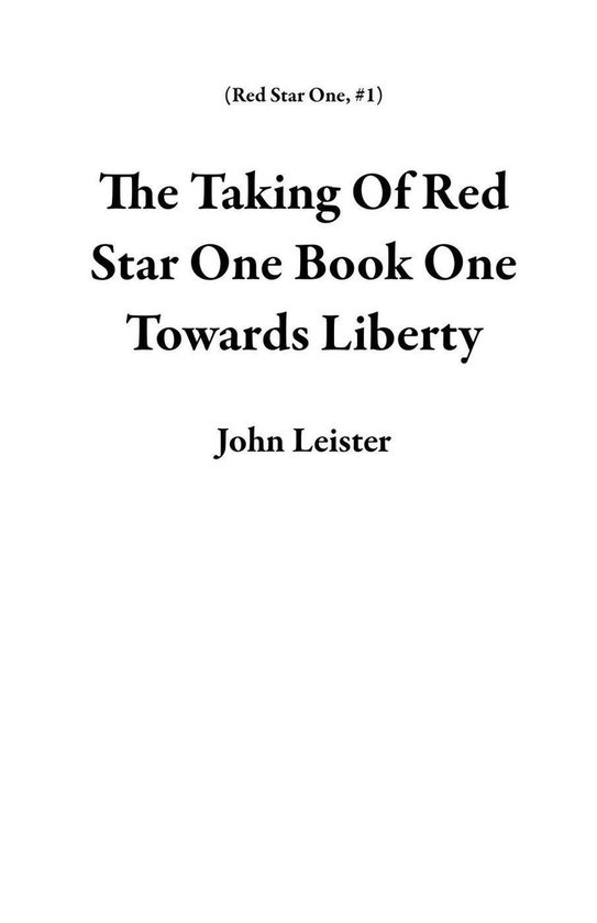 Red Star One 1 - The Taking Of Red Star One Book One Towards Liberty