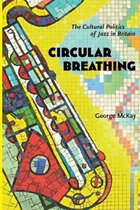 Circular Breathing: The Cultural Politics of Jazz in Britain