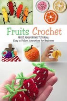 Fruits Crochet: Fruit Amigurumi Tutorial - Easy to Follow Instructions for Beginners