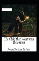 The Child That Went With The Fairies Illustrated