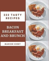 222 Tasty Bacon Breakfast and Brunch Recipes