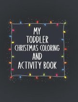 My Toddler Christmas Coloring and Activity Book