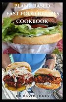 Plant Based Fast Food Recipes Cookbook