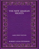 The New Arabian Nights - Large Print Edition