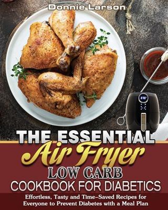 The Essential Air Fryer Low Carb Cookbook for Diabetics, Donnie Larson