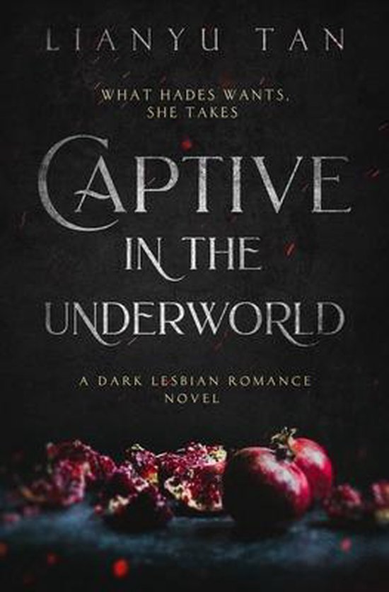 Couverture du livre : 'Captive in the Underworld' par Lianyu Tan. Titre en haut, avec le texte 'What Hades wants. She takes.' et 'A Dark Lesbian Romance Novel'. Des grenades sont posées en bas.