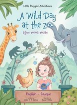 Little Polyglot Adventures-A Wild Day at the Zoo / Egun Zoroa Zooan - Basque and English Edition