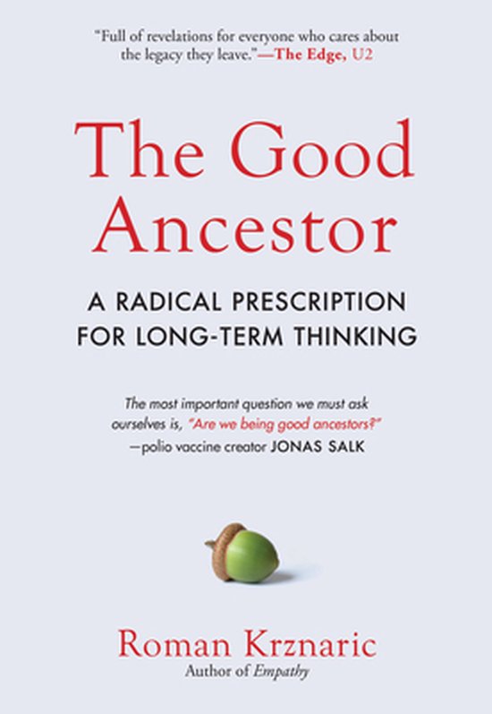 Boekomslag van 'The Good Ancestor: A Radical Prescription for Long-Term Thinking' met rode tekst en een groene eikel.