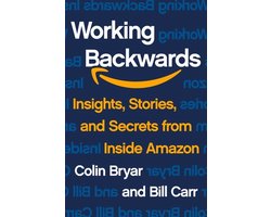 Working Backwards Insights, Stories, and Secrets from Inside Amazon