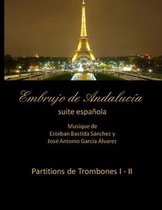 Embrujo de Andaluc�a - Suite Sinf�nica- Embrujo de Andalucia - suite espanola - Partitions de trombones I - II