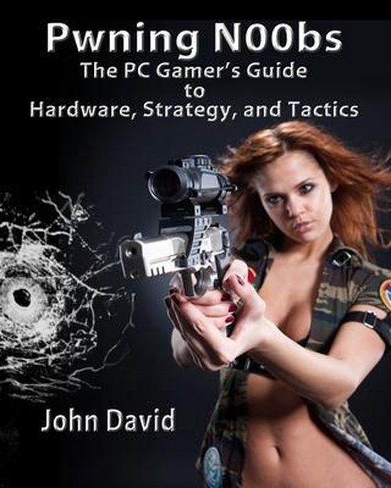 Pwning N00bs - The PC Gamer's Guide to Hardware, Strategy, a ... - cover