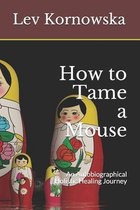 How to Tame a Mouse