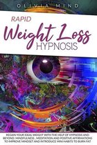 Rapid Weight Loss Hypnosis: Regain your Ideal Weight with the Help of Hypnosis and Beyond