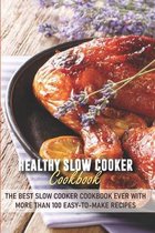Healthy Slow Cooker Cookbook The Best Slow Cooker Cookbook Ever With More Than 100 Easy-to-make Recipes