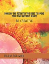 Some of the Activites You Need to Spend Your Time Without Waste