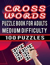 Cross Words Puzzle Book For Adults Medium Difficulty - 100 Puzzles