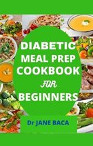 Diabetic Meal Prep Cookbook for Beginners