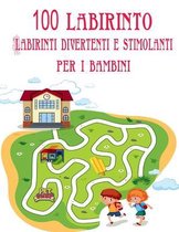 100 Labirinto Labirinti Divertenti E Stimolanti Per i Bambini: (8,5''x11,5 '') Eta 4-8