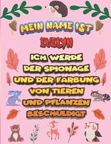 Mein Name ist Evelyn Ich werde der Spionage und der Farbung von Tieren und Pflanzen beschuldigt