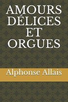 Amours Delices Et Orgues