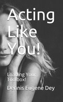 Acting Like You!