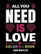 All You Need is Love Coloring Book for Adults