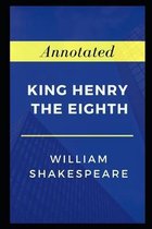 King Henry the Eighth Annotated
