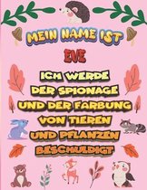 Mein Name ist Eve Ich werde der Spionage und der Farbung von Tieren und Pflanzen beschuldigt